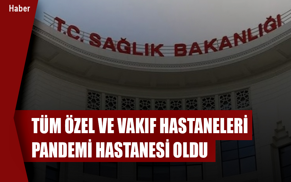 144052Tüm özel ve vakıf hastaneleri Pandemi hastanesi oldu.jpg